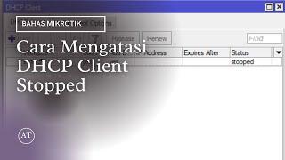 Cara Mengatasi DHCP CLient Stopped, Tidak Bisa Bound