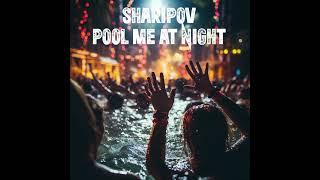 Sharipov - Pool Me At Night (Original Mix)