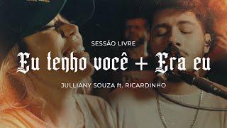 Eu Tenho Você + Era Eu | Julliany Souza ft. Ricardinho | SESSÃO LIVRE