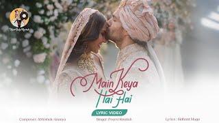 Main Keya Hai Hai - Lyric Video| Abhishek | Ananya | Poorvi K | Reema Kagti