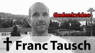 Franc Tausch ist tot - Das YouTube Gedenkvideo