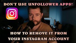 DON'T USE UNFOLLOWER APPS! - How To Remove It From Your Instagram Account