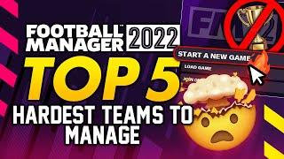 FM22 TOP 5 DIFFICULT TEAMS TO MANAGE | FOOTBALL MANAGER 2022