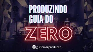 Produzindo Guia Do Zero