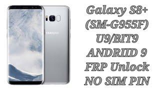 Galaxy S8+ (SM-G955F) U9/BIT9 Android 9 FRP Unlock/Google Account Bypass  - NO SIM PIN