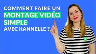  Comment faire un montage vidéo simple avec Kannelle ?