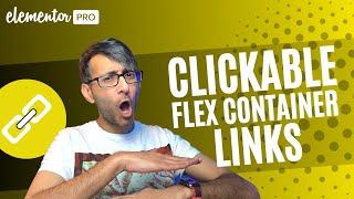 Flex Containers - Clickable Links and Some Key Advice - Elementor Wordpress Tutorial