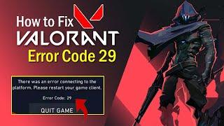 How to Fix Valorant Error 29 || Fix There was an Error Connecting to the Platform