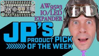 JP’s Product Pick of the Week 3/9/21 AW9523 GPIO Expander LED Driver @adafruit @johnedgarpark