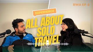 Solo Travel Secrets: How to Embrace the Journey Alone| ft Harshi | RWA EP-6|