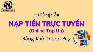 Hướng dẫn NẠP TIỀN TRỰC TUYẾN bằng thẻ Union Pay trực tiếp từ hệ thống lên TK ngân hàng Hông Kông!