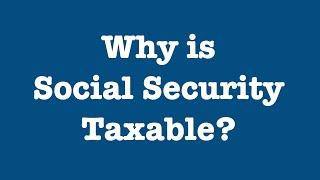 Why is my Social Security taxable?