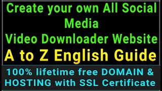 Create your own all social media video downloader website free and A to Z English guide 40+ sites