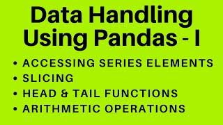 Python Pandas - Series | Selection | Indexing and Slicing | Head Tail Functions | Class XII IP