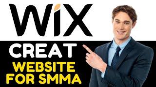 HOW TO CREATE A WIX WEBSITE FOR SMMA 2024