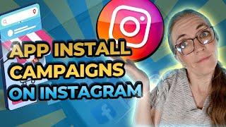 App Install Campaigns On Instagram: Tutorials & MORE!