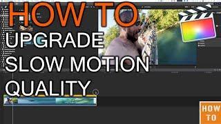 How to Upgrade Quality of Slow Motion in Final Cut Pro X