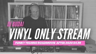 DJ Budai Vinyl Only Stream (Funky Techno Roadmovie Restream After)