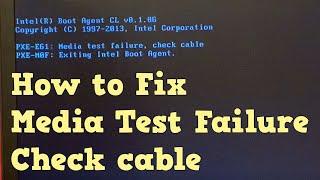 How to fix — PXE-E61 Media test failure, check cable , PXE-M0F exiting intel boot agent