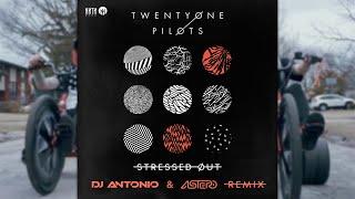 Twenty One Pilots - Stressed Out (DJ Antonio & Astero Remix)