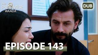 Waada (The Promise) - Episode 143 | URDU Dubbed | Season 2 [ترک ٹی وی سیریز اردو میں ڈب]