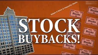 Stock Buybacks, Explained | Robert Reich