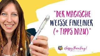 Der magische weiße Fineliner (+ Tipps dazu)