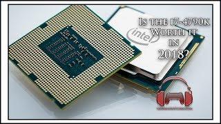 Is The Intel i7-4790k Worth it in 2018?