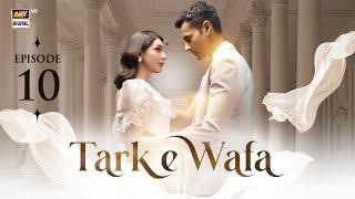 Tark e Wafa Episode 10 | 15 July 2024 | ARY Digital Drama