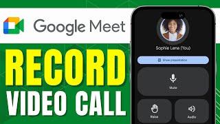 HOW TO RECORD GOOGLE MEET VIDEO CALL ON MOBILE WITH AUDIO