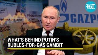 Putin demands Rubles for Russian Gas; Will Moscow's tactic to fight sweeping sanctions work?