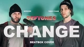 DEFTONES - Change (Beatbox Cover By Improver & Taras Stanin)