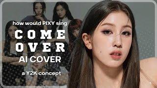 [AI COVER] How would PIXY sing a Y2K Song? (Come Over by little winters)