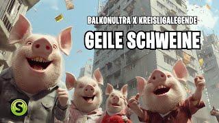 Balkonultra X Kreisligalegende - Geile Schweine (Lyric Video)