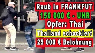 THAILÄNDER WIRD AUSGERAUBT IN FRANKFURT AM HELLICHTEN TAG. [Raub Luxusuhr]