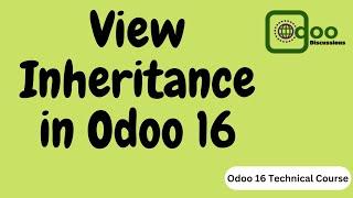 How to Inherit a View in Odoo 16 | Odoo 16 Technical Course