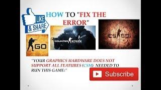 HOW TO FIX CS GO:"YOUR GRAPHICS HARDWARE DOES NOT SUPPPORT ALL FEATURES (CSM) "ENGINE ERROR"|"STEAM"