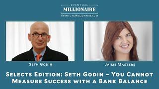 Selects Edition - Seth Godin Interview - How to Measure Success and Your Mindset