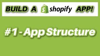 Build A Shopify App #1 - App Structure
