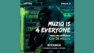 Kay De Mellow - MuziQ is 4 Everyone Episode 014 [Mixed & Compiled]