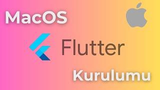 MacOS Flutter Kurulumu ve Proje Oluşturma / MacOS Flutter Installation and Project Creation