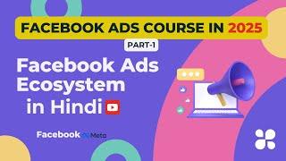 2025 Facebook Ads Mastery Course - Part 1 | Facebook Ads Ecosystem