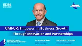 Economic Impact, S2 Ep 14: UAE-UK: Empowering Business Growth Through Innovation and Partnerships.