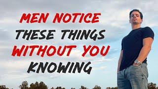 07 Things Women Have No Idea Men Notice About Them - Women MUST WATCH