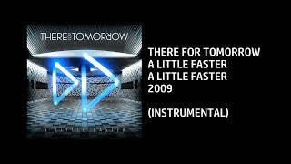 There For Tomorrow - A Little Faster [Custom Instrumental]