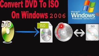 How To Make A Convert DVD To ISO On Windows 2006 xp