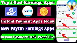 Top 3 Best Earnings Apps Today | Instant Payment apps Today | New Paytm Earnings Apps | Instant Apps