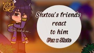 Shxtou's Vtuber Friends React to him|| part 1