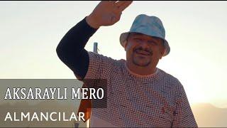 Aksaraylı Mero - Almancılar (Official Video)