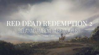 Red Dead Redemption 2 |  Relaxing ambient music compilation playlist